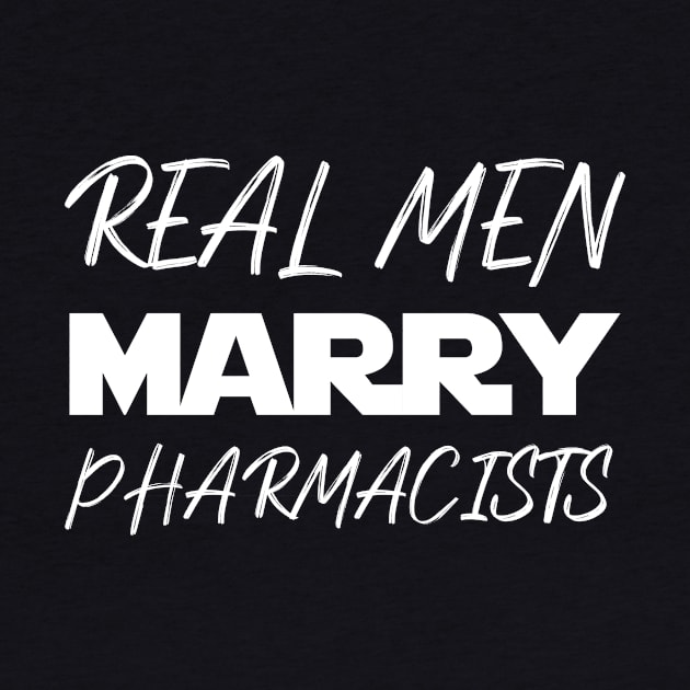 Real men marry Pharmacists by BuzzStore